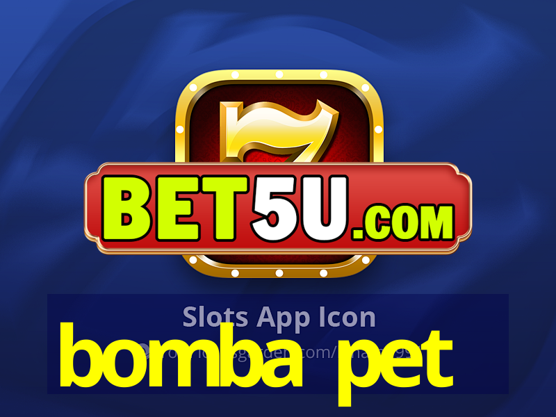 bomba pet